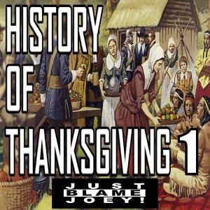 S:1 E:366 - JUST BLAME JOEY LIVE #95 - THE HISTORY OF THANKSGIVING - HOUR I - NOV 21ST 2024