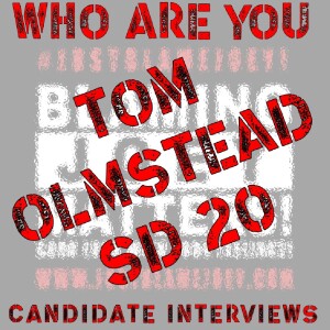 S:1 E:187 - WHO ARE YOU? - CANDIDATE INTERVIEW WITH TOM OLMSTEAD