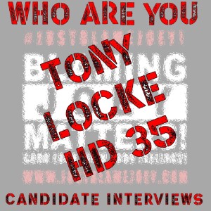 S:1 E:268 - WHO ARE YOU? - CANDIDATE INTERVIEW WITH TONY LOCKE