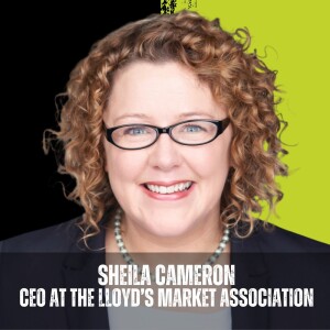 002: What role does the Lloyd’s Market Association play in the London insurance ecosystem with Sheila Cameron