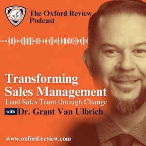 Transforming sales management with Dr. Grant Van Ulbrich