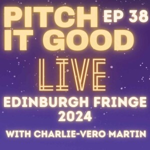 EP 38: LIVE from the Edinburgh Fringe - with Charlie Vero-Martin