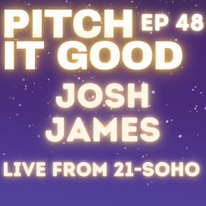 EP 48: Josh James Live From 21-Soho
