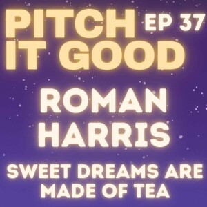 EP 37: Roman's Sweet Dreams Are Made Of Tea