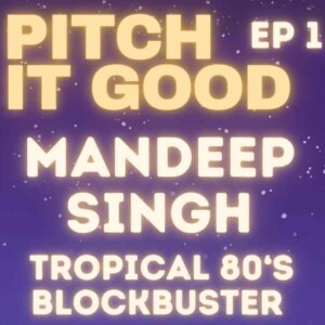 Ep 1: Mandeep’s Tropical 80’s Blockbuster