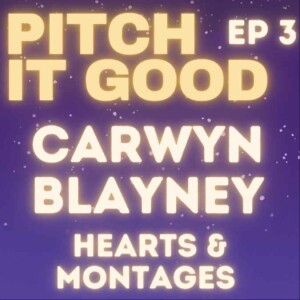 EP 3: Carwyn’s Hearts & Montages