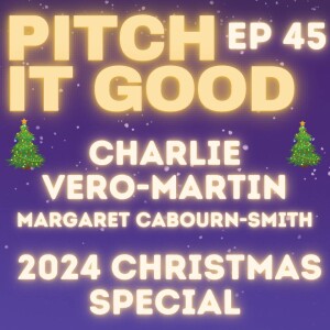 EP 45: Charlie's Christmas Special with A Special Appearence from Margaret Cabourn-Smith