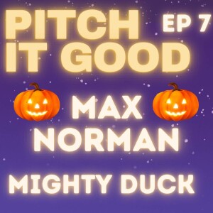 EP 7: Max’s Mighty Duck - A Halloween Special!