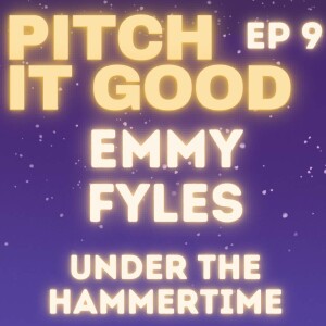EP 9: Emmy’s Under The Hammertime