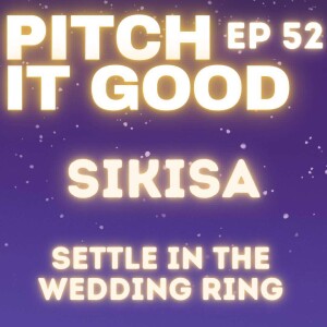 EP 52: Sikisa Settles it in the Wedding Ring