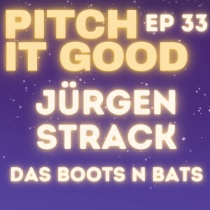 EP 33: Jürgen’s Das boots n bats