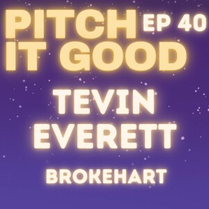 EP 40: Tevin’s Brokeheart