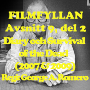 Avsnitt 9, del 2: Diary of the Dead (2007) & Survival of the Dead (2009)