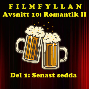 Avsnitt 10, del 1: Senast sedda