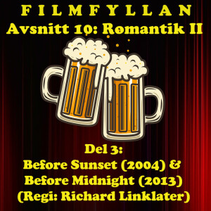 Avsnitt 10, del 3: Before Sunset (2004) och Before Midnight (2013)