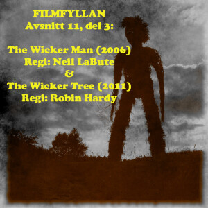 Avsnitt 11, del 3: The Wicker Man (2006) och The Wicker Tree (2011)