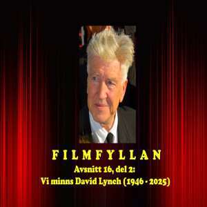 Avsnitt 16, del 2: Vi minns David Lynch