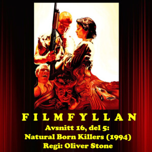 Avsnitt 16, del 5: Natural Born Killers (1994)