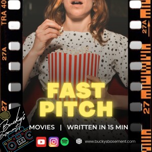 Fast Pitch Episode 3 -Bucky’s Basement Podcast