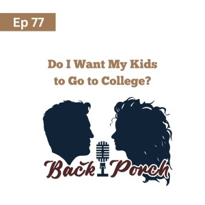 77. Do I Want My Kids to Go to College?