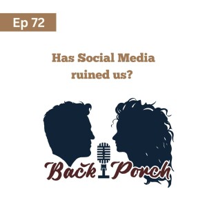 72. Has Social Media ruined us?