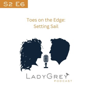 S2 E6: Toes on the Edge: Setting Sail