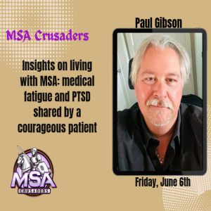 Paul Gibson Joins MSA CRUSADERS. Join Us As We Speak On Medical Fatigue and PTSD.