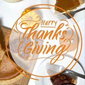 Thanksgiving Day Podcast: What We’re Thankful For This Holiday