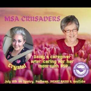 MSA Crusaders: Daisy's Caregiver Crystal, Dealing with MSA, PSP & More