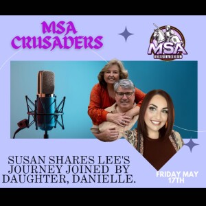 MSA Crusaders: Susan Shares Lee's Journey, Joined by Daughter Danielle.