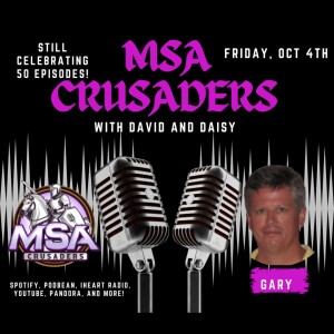 MSA Crusaders: Gary Troutman Returns to celebrate our 50th Episode and More!