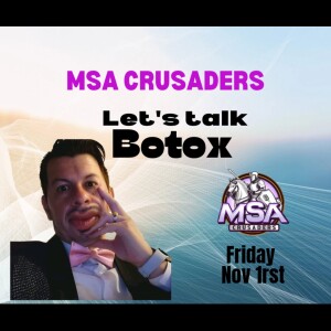 MSA Crusaders: Let's Talk Botox!!!!