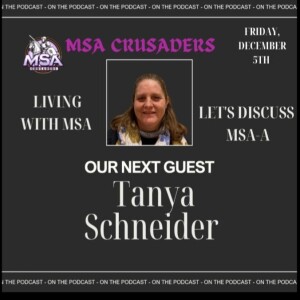 MSA Crusaders: Living With MSA Joined by Tanya Schneider. Let's Discuss MSA-A