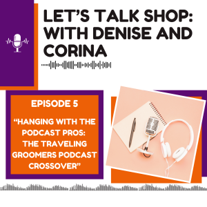 Hanging with the Podcast Pros: The Traveling Groomers Crossover