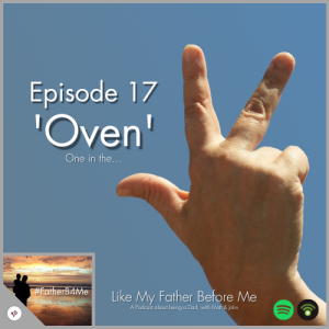 Episode 17: 'Oven' [One in the...]