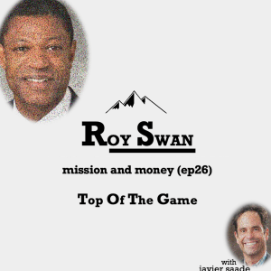 026 Roy Swan| mission and money