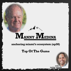 030 Manny Medina| anchoring miami's ecosystem