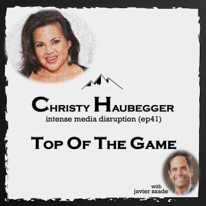 041 Christy Haubegger| intense media disruption
