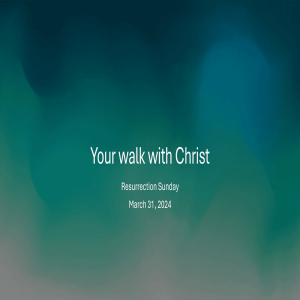 Your Walk With Christ