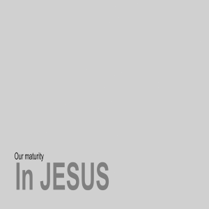 Our Maturity in Jesus