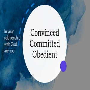 Convinced Committed Obedient
