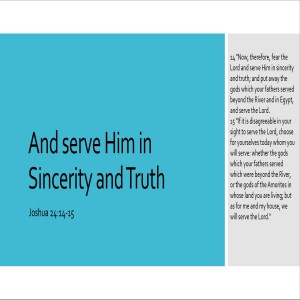 And serve Him in sincerity and truth