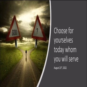 Choose for yourselves today whom you will serve
