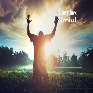 The place of revival