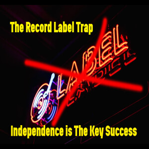 The Record Label Trap: Why Independence is Your Key to Music Success