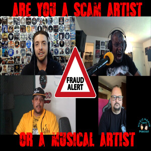Episode 47: Are You A Scam Artist Or A Musical Artist?