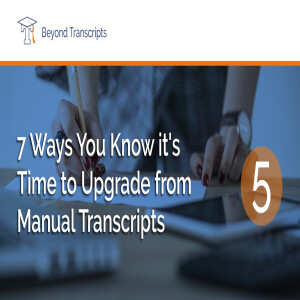 7 Ways you Know It’s Time to Upgrade from Manual Transcripts