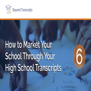 How to Market Your School Through Your High School Transcripts