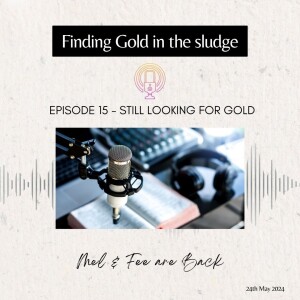 Episode 15 - Still Looking for Gold