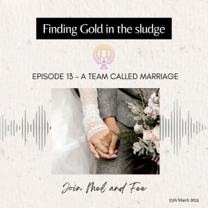 Episode 13 - A Team called Marriage